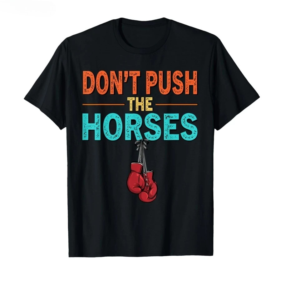 Summer Clothing Quotes - Don't Push The Horses – Lustiges