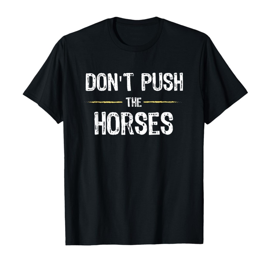 Don't Push The Horses – Lustig – Summer Clothing Quotes Bewertung und Preis