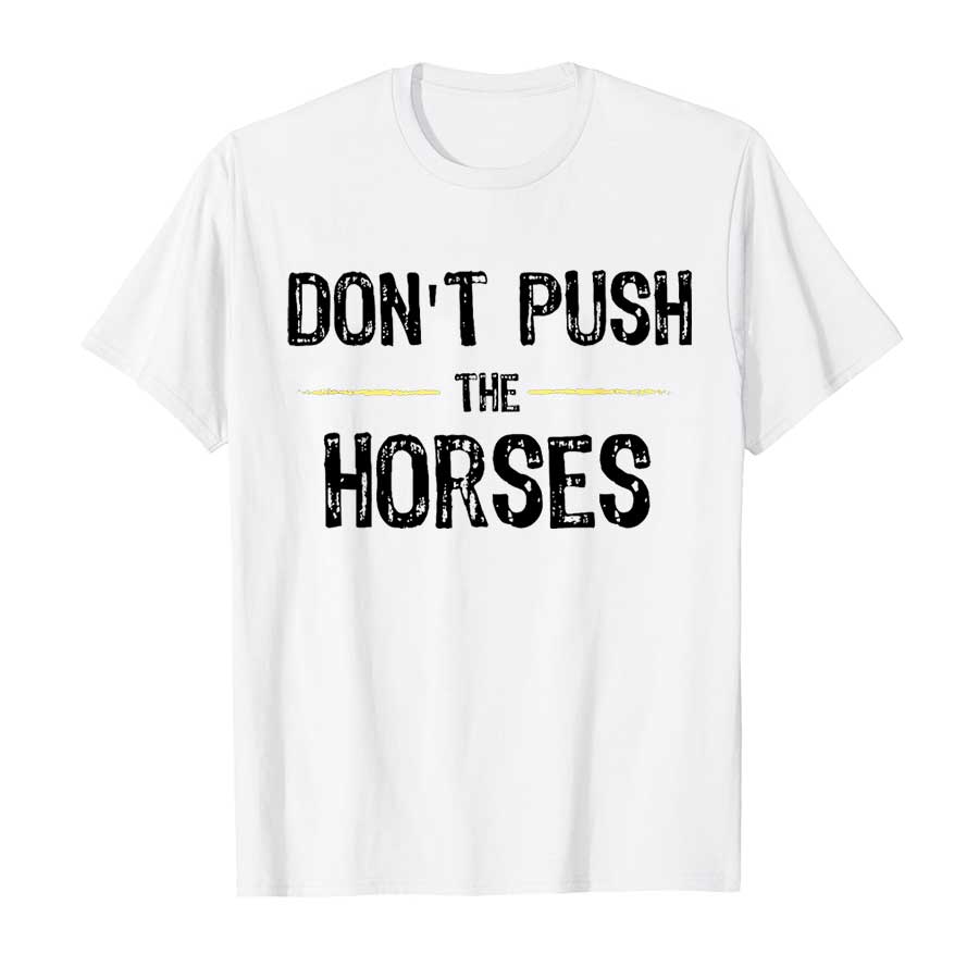 Don't Push The Horses – Lustig – Summer Clothing Quotes Bewertung und Preis